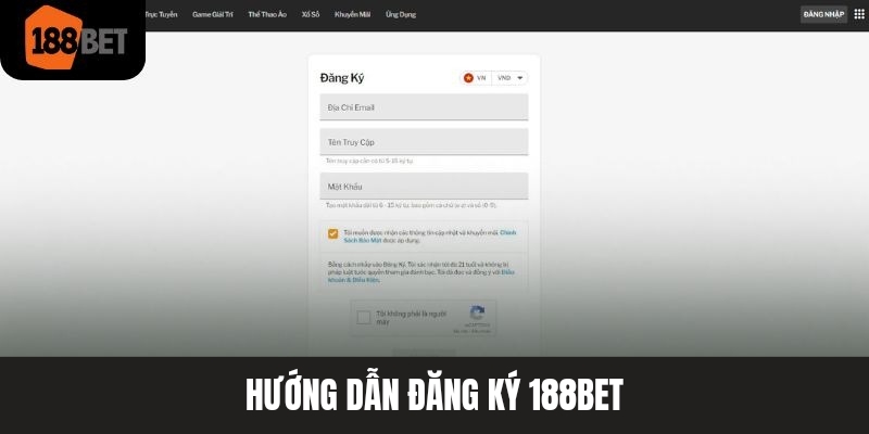 Hướng dẫn quy trình đăng ký 188BET siêu chi tiết