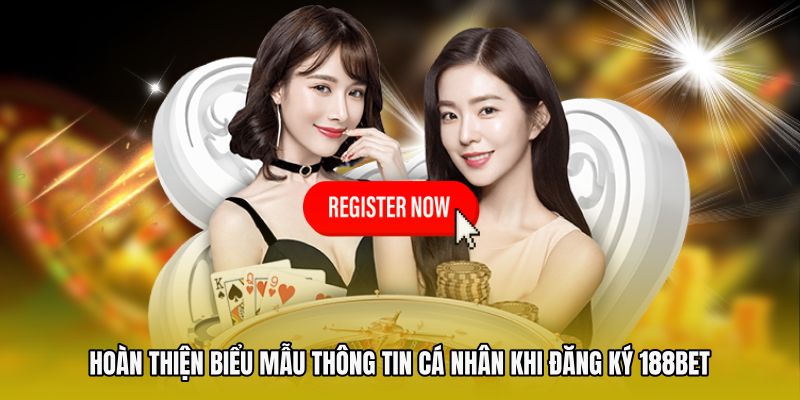 Hoàn thiện biểu mẫu thông tin cá nhân khi đăng ký 188bet