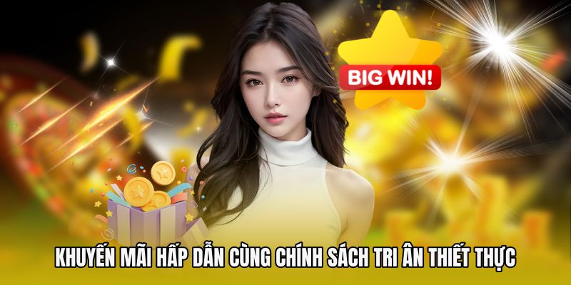 Khuyến mãi hấp dẫn cùng chính sách tri ân thiết thực