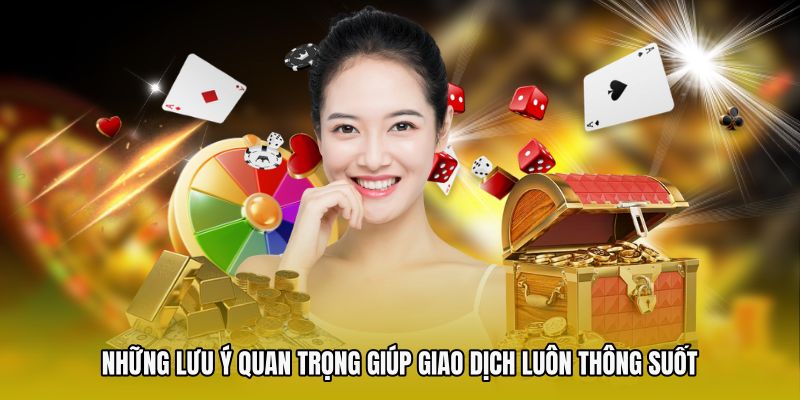 Những lưu ý quan trọng giúp giao dịch luôn thông suốt