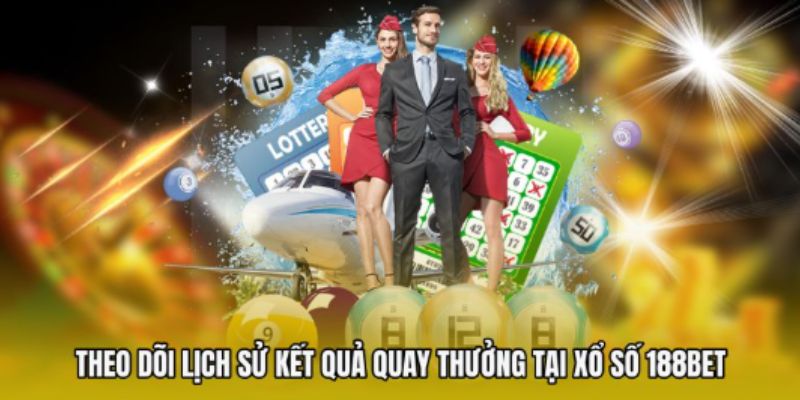 Theo dõi lịch sử kết quả quay thưởng tại xổ số 188bet