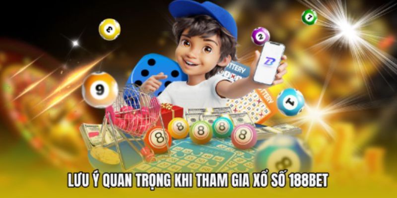 Lưu ý quan trọng cho tân thủ khi tham gia xổ số 188bet