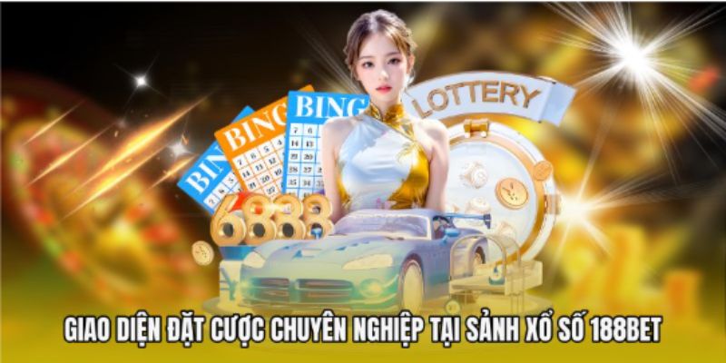 Giao diện đặt cược chuyên nghiệp tại sảnh xổ số 188bet