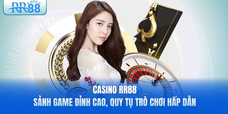 casino-rr88-sanh-game-dinh-cao-quy-tu-tro-choi-hap-dan