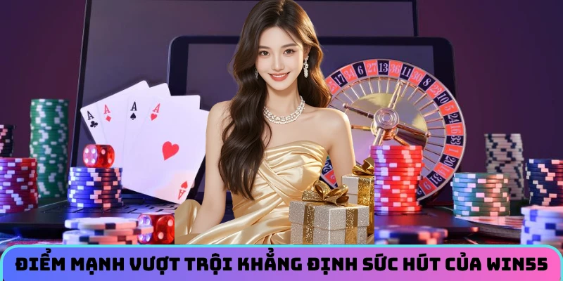 diem-manh-vuot-troi-khang-dinh-suc-hut-cua-win55