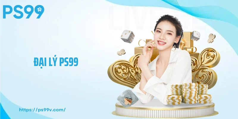 Đại Lý PS99 - Cơ Hội Thu Nhập Linh Hoạt, Ổn Định Và Bền Vững