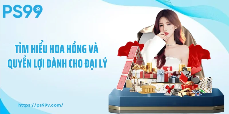 Tìm hiểu hoa hồng và quyền lợi dành cho đại lý