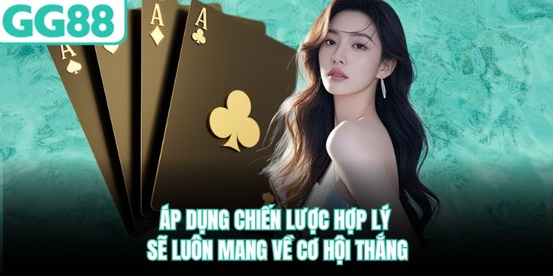 ap-dung-chien-luoc-hop-ly-se-luon-mang-ve-co-hoi-thang