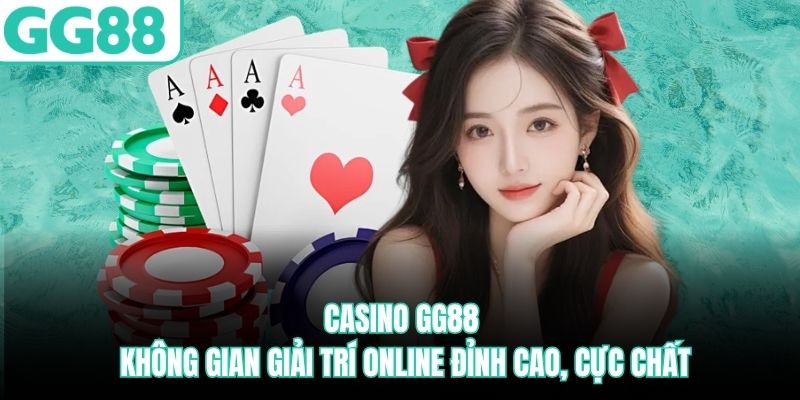 casino-gg88-khong-gian-giai-tri-online-dinh-cao-cuc-chat