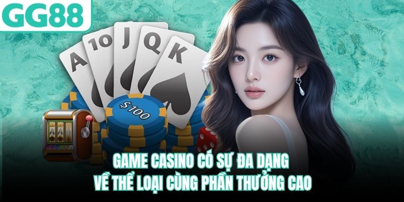 game-casino-co-su-da-dang-ve-the-loai-cung-phan-thuong-cao