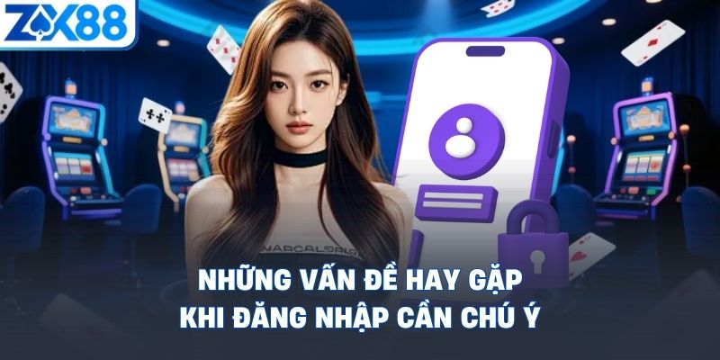 nhung-van-de-hay-gap-khi-dang-nhap-can-chu-y